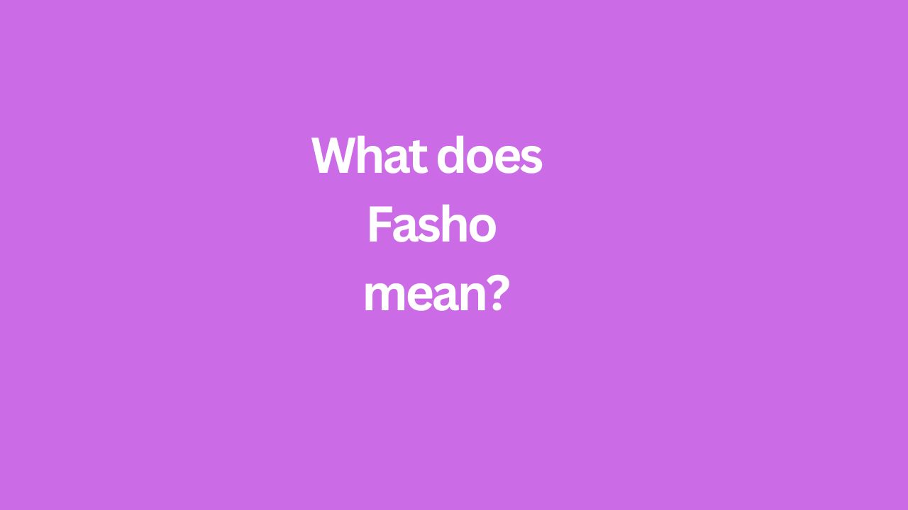 Fasho