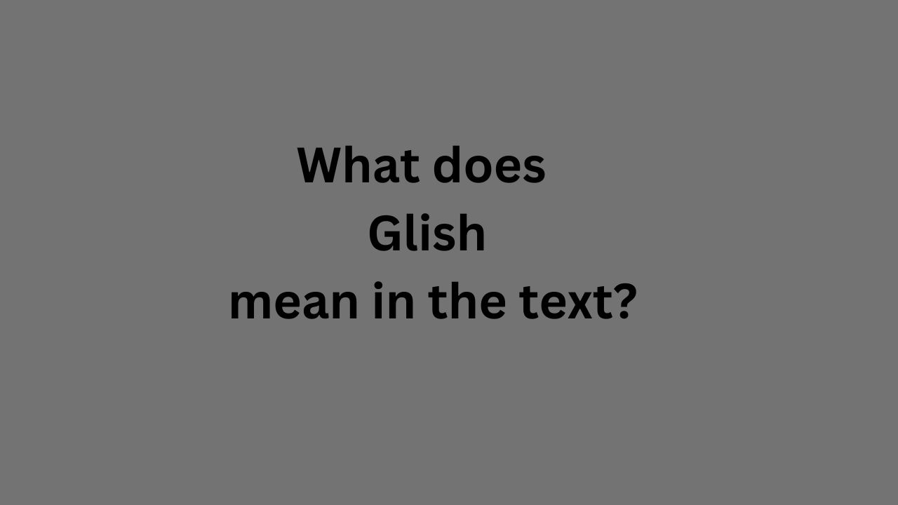 Glish