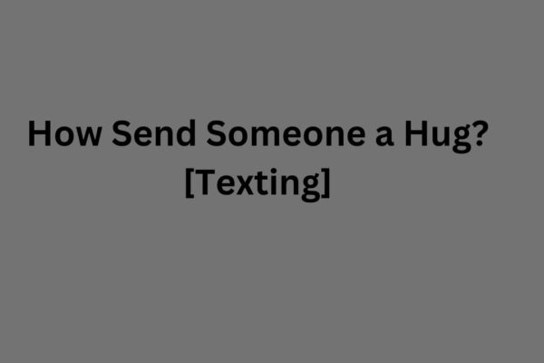 Send Someone a Hug
