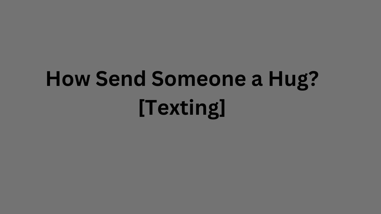 Send Someone a Hug