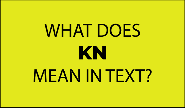 What Does KN Mean?