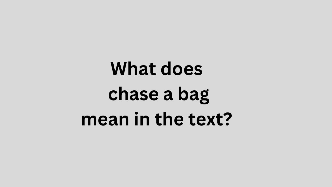 chase a bag